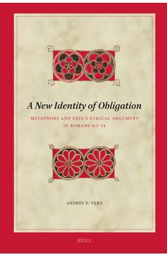 Coperta cărții 'A New Identity of Obligation: Metaphors and Paul's Ethical Argument in Romans 6:1-14 - Andrés D. Vera'