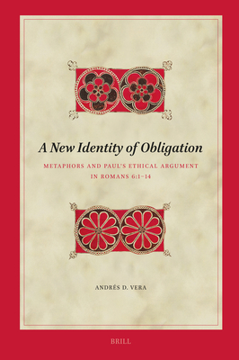 A New Identity of Obligation: Metaphors and Paul's Ethical Argument in Romans 6:1-14 - Andrés D. Vera