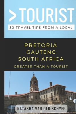 Greater Than a Tourist- Pretoria Gauteng South Africa: 50 Travel Tips from a Local - Greater Than A. Tourist
