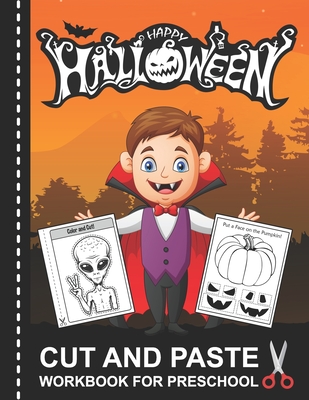 Halloween Cut and Paste Workbook for Preschool: A Fun Scissor Skills Activity Book for Toddlers and Kids Ages 2-5 with Coloring and Cutting - Katrin Stark