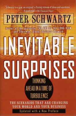 Inevitable Surprises: Thinking Ahead in a Time of Turbulence - Peter Schwartz