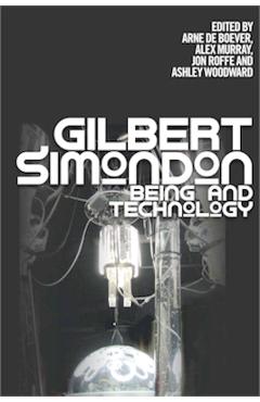 Poza produsului Gilbert Simondon: Being and Technology - Arne De Boever