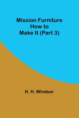Mission Furniture: How to Make It (Part 3) - H. H. Windsor