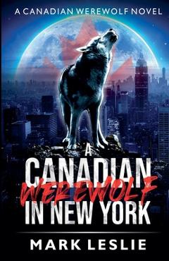 Coperta cărții 'A Canadian Werewolf in New York - Mark Leslie'
