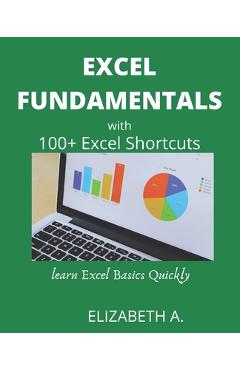 Poza produsului Excel Fundamentals with 100+excel Shortcuts: learn excel basics quickly - Elizabeth Alex
