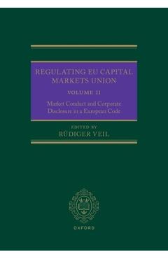 Poza produsului Regulating EU Capital Markets Union: Volume II: Market Conduct and Corporate Disclosure in a European Code - Rüdiger Veil