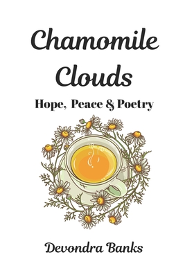 Chamomile Clouds: Hope, Peace, and Poetry - Devondra Banks