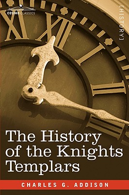 The History of the Knights Templars - Charles G. Addison