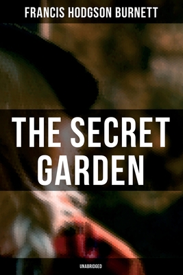 The Secret Garden (Unabridged) - Francis Hodgson Burnett