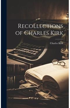 Poza produsului Recollections of Charles Kirk - Charles Kirk
