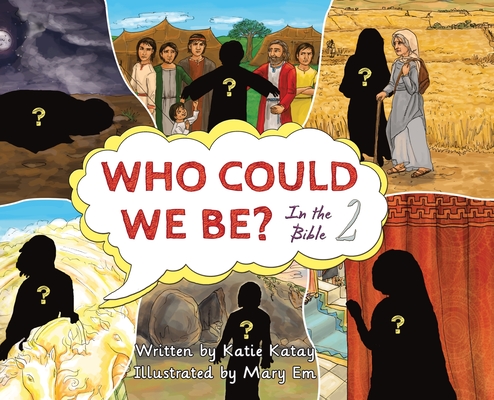 Who Could We Be in the Bible: Volume 2 - Katie Katay