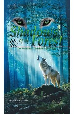 Poza produsului Wolf Packs Shadows of the Forest: Wolf Pack Chronicles - Book One - John R. Jensen