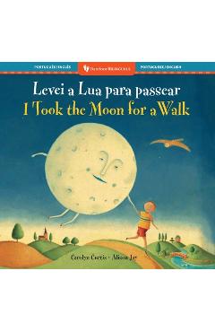 Coperta cărții 'I Took the Moon for a Walk (Bilingual Portuguese & English) - Carolyn Curtis'
