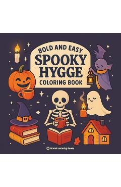 Coperta cărții 'Bold & Easy Spooky Hygge Coloring Book: Fun and Festive Cozy Halloween Stress Relief Coloring -'