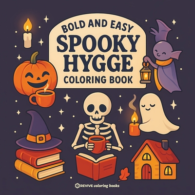 Bold & Easy Spooky Hygge Coloring Book: Fun and Festive Cozy Halloween Stress Relief Coloring -