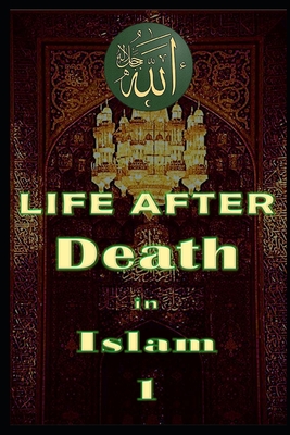 Life After Death in Islam Part 1: Afterlife - Maria Yaseen