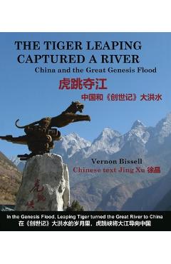 Coperta cărții 'The Tiger Leaping Captured a River (虎跳夺江): China and the Great Genesis Flood (中国和《创 - Vernon Bissell'