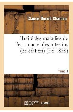 Poza produsului Traité Des Maladies de l'Estomac Et Des Intestins, 2e Édition. Tome 1 - Claude-benoît Chardon
