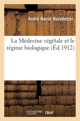 La Médecine Végétale Et Le Régime Biologique - André Narod Narodetzki