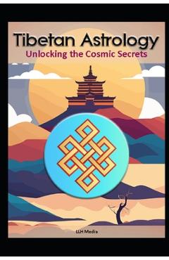 Poza produsului Tibetan Astrology: Unlocking the Cosmic Secrets - Llh Media