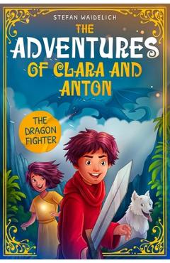Coperta cărții 'The Adventures of Clara and Anton: The Dragon Fighter - Gerrit Fredrich'