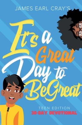 It's A Great Day to #BeGreat, Teen Edition - James Earl Cray