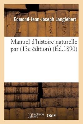 Manuel d'Histoire Naturelle, 13e Édition - Edmond-jean-joseph Langlebert