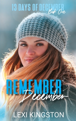 Remember December: A 13 Days of December Novel - Lexi Kingston