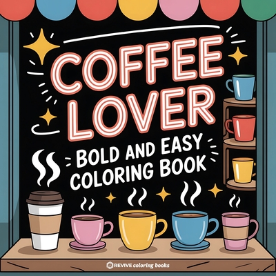 Bold & Easy Coffee Lover Coloring Book: Relaxing Stress Relief Coloring - 