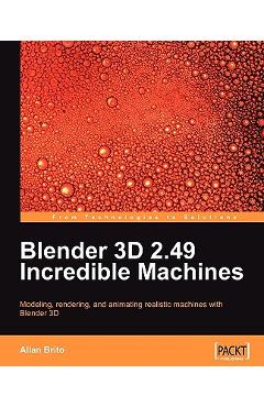 Coperta cărții 'Blender 3D 2.49 Incredible Machines - Allan Brito'