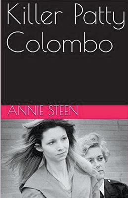Killer Patty Colombo - Annie Steen