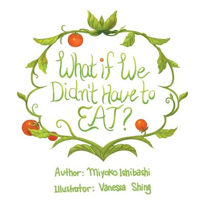 What If We Didn't Have To Eat? - Miyoko Ishibashi