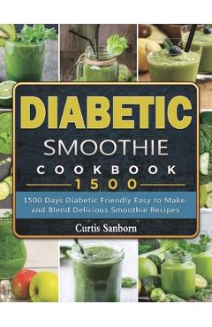 Coperta cărții 'Diabetic Smoothie Cookbook1500: 1500 Days Diabetic Friendly Easy to Make and Blend Delicious Smoothie Recipes - Curtis'