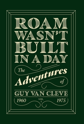 Roam Wasn't Built in a Day - Guy Van Cleve