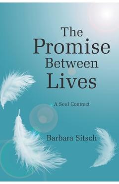 Coperta cărții 'The Promise Between Lives: A Soul Contract - Barbara Sitsch'