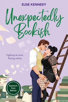Unexpectedly Bookish: Dyslexia-Friendly Edition - Elise Kennedy