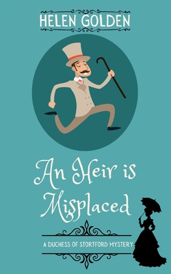 An Heir is Misplaced (A Duchess of Stortford Mystery) - Helen Golden
