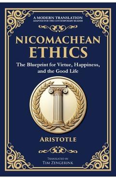 Poza produsului Nicomachean Ethics: The Blueprint for Virtue, Happiness, and the Good Life - 