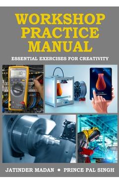 Coperta cărții 'Workshop Practice Manual - Jatinder Madan'