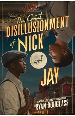 Coperta cărții 'The Great Disillusionment of Nick and Jay - Ryan Douglass'