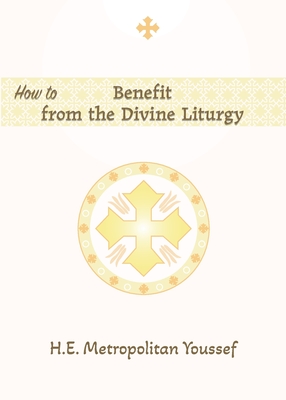 How to Benefit from the Divine Liturgy - Metropolitan Youssef