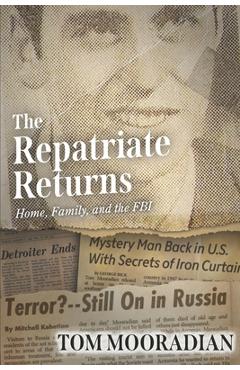 Poza produsului The Repatriate Returns: Home, Family, and the FBI - Tom Mooradian