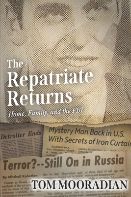 The Repatriate Returns: Home, Family, and the FBI - Tom Mooradian