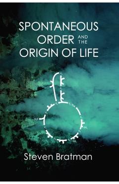 Poza produsului Spontaneous Order and the Origin of Life - Steven Bratman