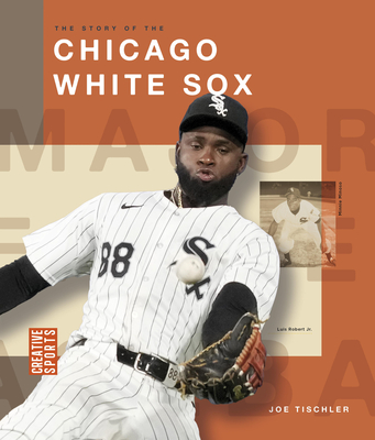 The Story of the Chicago White Sox - Joe Tischler