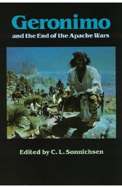 Poza produsului Geronimo and the End of the Apache Wars - C. L. Sonnichsen