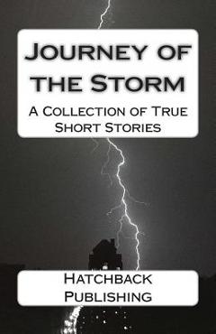 Poza produsului Journey of the Storm: A Collection of True Short Stories - Hatchback Publishing