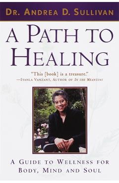 Poza produsului A Path to Healing: A Guide to Wellness for Body, Mind, and Soul - Andrea Sullivan