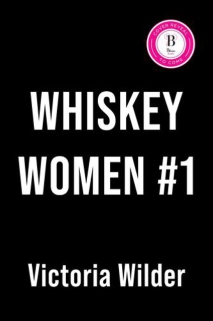 Coperta cărții 'Whiskey Women #1 (Deluxe Edition) - Victoria Wilder'