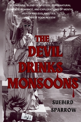 The Devil Drinks Monsoons - Suebird Sparrow